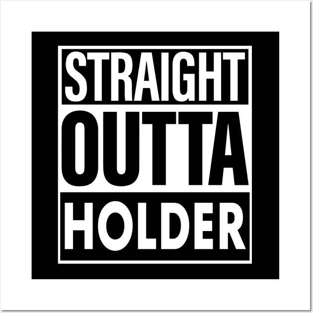 Holder Name Straight Outta Holder Wall Art by ThanhNga